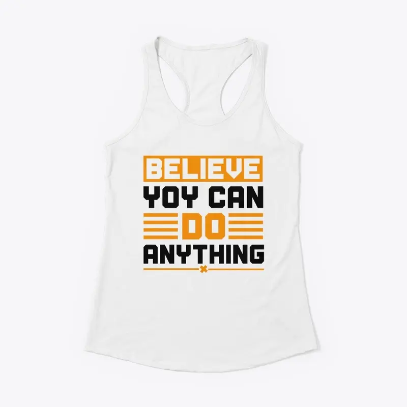 Believe You Can Do Anything