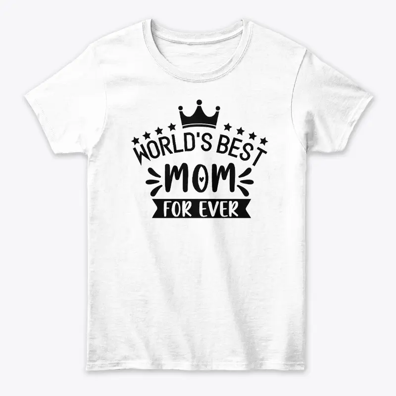 World's Best Mom For Ever