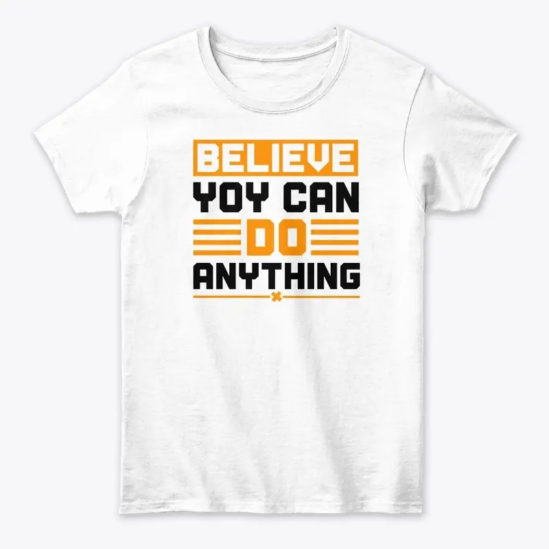 Believe You Can Do Anything