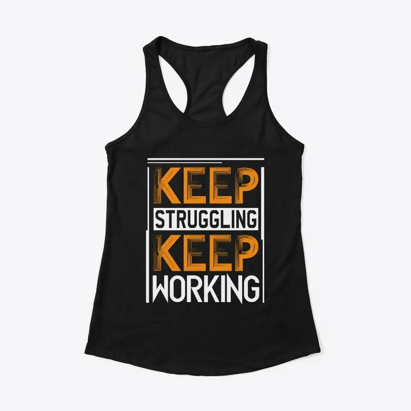 Keep Struggling Keep Working